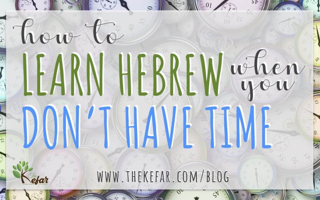 How to learn Hebrew when you don’t have the time