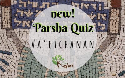 Kefar Parsha Quiz – Parashat Va’etchanan